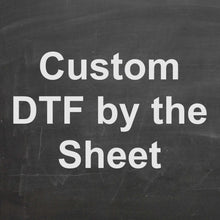 Load image into Gallery viewer, Custom Direct to Film (DTF) Transfers By the Sheet- No Color Limit or MOQ