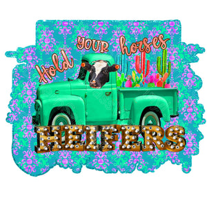 Hold Your Horses Heifers- Digital Download
