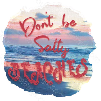 Don't Be Salty Beaches- Digital Download PNG Clipart Sublimation Design